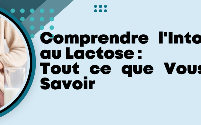 Comprendre l’Intolérance au Lactose